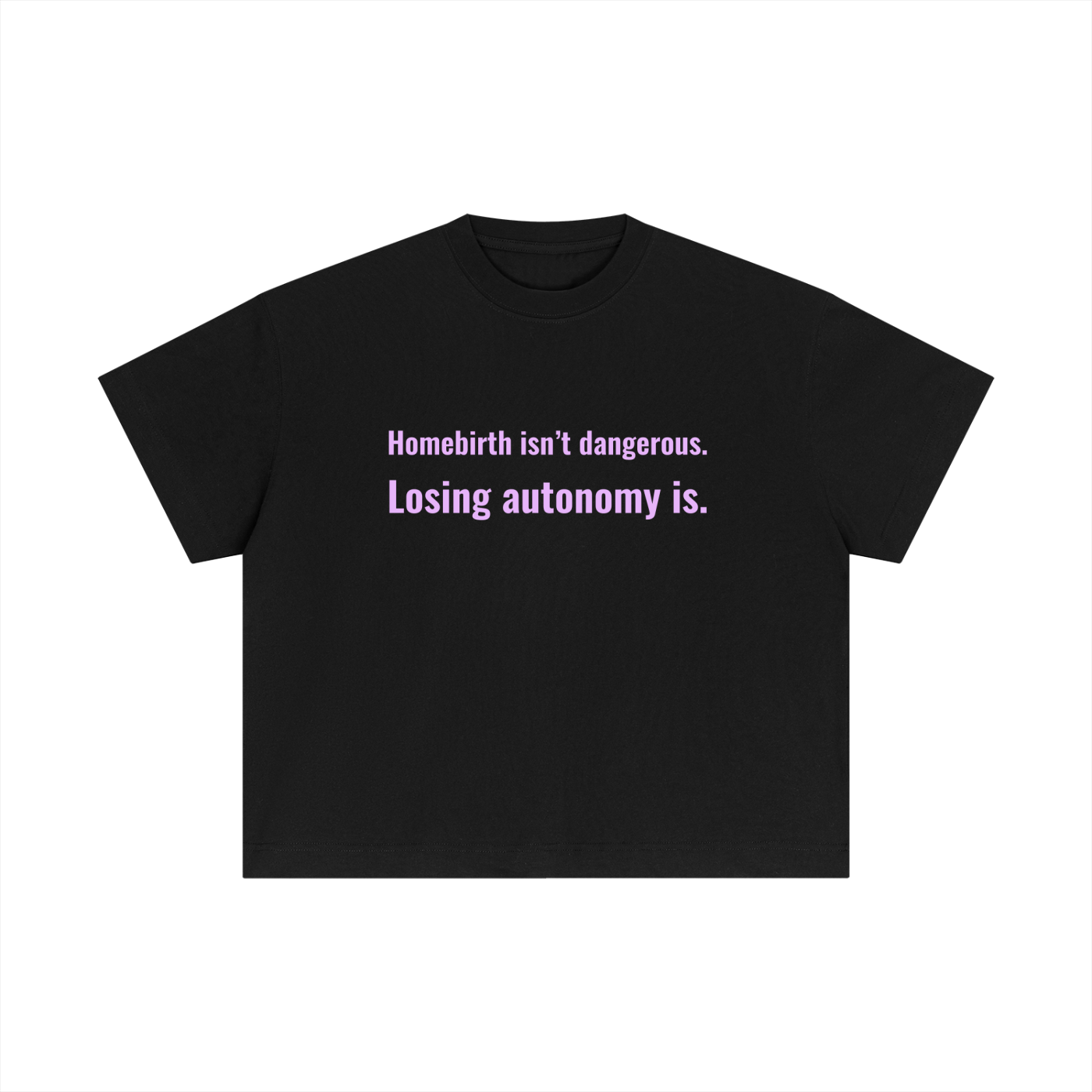 Homebirth isn’t dangerous statement tee
