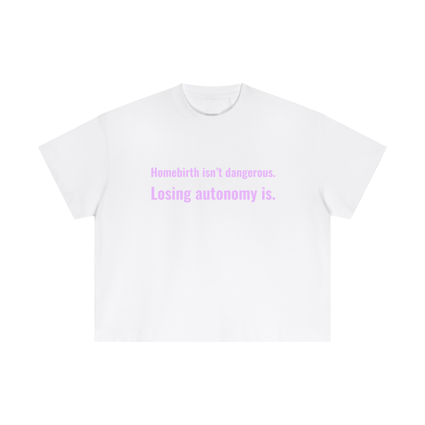 Homebirth isn’t dangerous statement tee